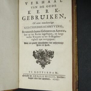 of eene naaukeurige geschiedsbeschyving, bevattende hunne geboorte en aanwas, hoe zy ter Kerke ingeslopen, en langs welke trappen zy tot de bygeloovigheit zyn overgegaan. Door en geacht voorstander der rechtzinnige Leere en Kerk.