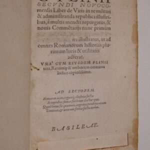 C. Pliniii Secundi Novocomensis Liber de viris in re militari & administranda republica illustribus, a multis mendis repurgatus, & novis commentariis nunc primum (nunc primum per Conradum Lycosthenem) ita illustratus, ut ad omnes Romanorum historias plurimum lucis & utilitatis adferat. Una cum eiusdem Plinii vita, rerumque & verborum omnium indice copiosissimo.