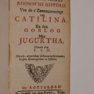 C. Salustius Crispus. Roomsche historie. Van de t'Zamenzweeringe van Catilina, en den oorlog met Jugurtha. Vertaelt door F.v.H.