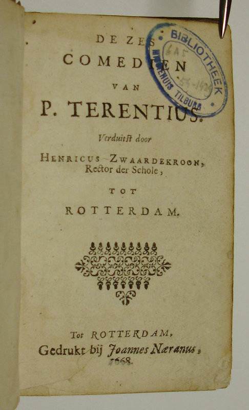 De zes comedien van P. Terentius. Verduitst door Henricus Zwaardekroon, rector der Schole, tot Rotterdam. - Afbeelding 3