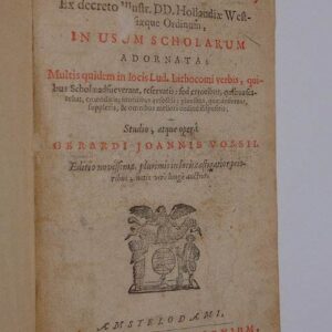 Latina grammatica. Ex decreto Illustr. D.D. Hollandiae Westfrisiae Ordinum in usum scholarum adornata. Multis quidem in locis Lud. Lithocomi verbis, quibus Scholae adsueverant, reservatis; sed erroribus, quibus scatebat, emendatis; inuitilibus refectis; pluribus, quae defierent, suppletis, & omnibus meliori ordine dispositis. Studio, atque opera Gerardi Joannis Vossii. Editio novissima, plurimis in locis castigatior prioribus, notis vero longe auctior. (Bound with:) Latina syntaxis, in usum scholarum Hollandiae & West-Frisiae, superiorum auctoritate, adornata. Passim quidem reservatis fere praeceptis & exemplis, Ludolffi Lithocomi; Sed plurimis repurgata ab erroribus, etiam superfluis omissis, additis necessariis, atque omnibus meliore ordine digestis. Opera Gerardo Jo. Vossii. (&:) Latina prosodia et artis metricae elementa, in usum scholarum Hollandiae, ac West-Frisae conscripta a Gerardo Jo. Vossio.