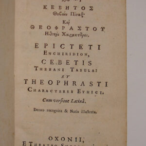 EPIKTÊTOY Egcheiridion, KEBÊTOS thêbaiou Pinaks; kai THEOPHRASTOY Êthikoi Charaktêres. Epicteti Enchiridion, Cebetis Thebani Tabula; et Theophrasti Characteres Ethici. Cum versione latina. Denuo recognita & notis illustrata.