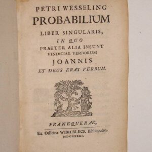Petri Wesselingii Dissertatio Herodotea ad Ti. Hemsterhusium V. C. (Bound with:) Petri Wesseling Probabilium liber singularis, in quo praeter alia insunt vindiciae verborum Joannis 'Et Deus erat verbum'.