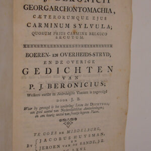 P.J. Beronicii Georgarchontomachia, caeterorumque ejus carminum sylvula; quorum prius carmine belgico secutum. Boeren- en overheids-stryd, en de overige gedichten van P.J. Beronicius, welkers eerste in Nederduitsche vaarzen is nagevolgd door J.B. Waar by gevoegd is het zonderling leven des dichters; een goed aantal van Nederduitsche aanteekeningen; en een keurig zestal van fraaije koperen platen.