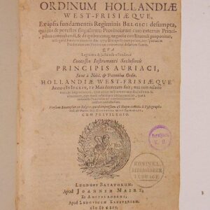 Declaratio Ordinum Hollandiae West-Frisiaeque, ex ipsis fundamentis Regiminis Belgici desumpta, qua jus & potestas singularum Provinciarum cum externis Princibus contrahendi, & de quibuscunq: negotiis constituendi proponitur, nisi quid foedere unionis An. 1579 Ultrajecti composito, aut speciatim Foederatorum Procerum conventui delatum fuerit. Qua legitima & justa esse ostenditur concessio instrumenti seclusionis Principis Auriaci, sicut a Nobil. & Potentibus Ordin. Hollandiae West-Frisiaeque anno 1654, IV Maii decretum fuit; (...) Versum Exemplar ex Belgico, quod impressum est Hagae-comitis a Typographo Nob. & Potent. Ord. Hollandiae West-Frisiaeque, cum privilegio.