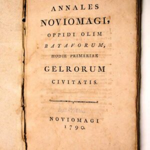 Annales Noviomagi, Oppidi olim Batavorum, hodie primariae Gelrorum Civitatis.