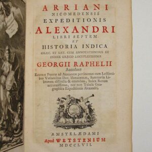 Arriani Nicomedensis Expeditionis Alexandri libri septem, et Historia Indica graec. et lat. cum annotationibus et indice graeco locupletissimo Georgii Raphelii. Accedunt Eclogae Photii ad Arrianum pertinentes cum lectionibus variantibus Dav. Hoeschelii, summaria librorum distincta & emendata, index rerum accuratissimus, nec non tabula geographica Expeditionis Alexandri.