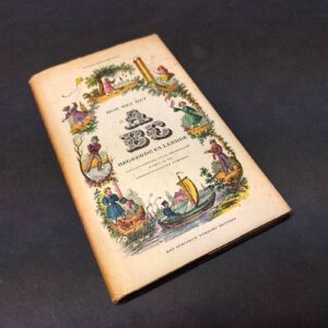 Hoe men het ABC begeerde en leerde. Met afbeeldingen meest in de oorspronkelijke kleuren naar de oude originelen.